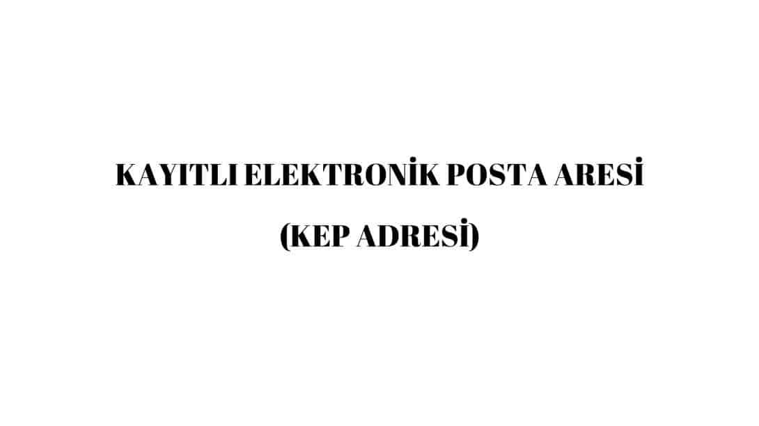 Kayıtlı Elektronik Posta (KEP) Adresi