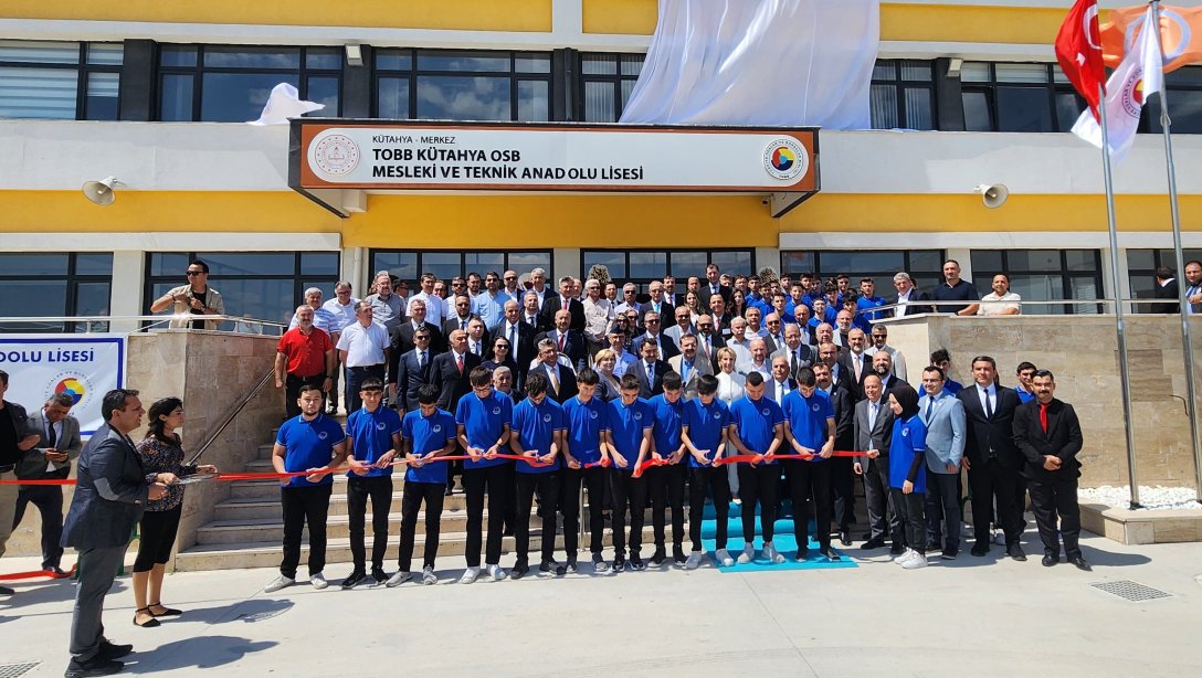 TOBB Kütahya OSB Mesleki ve Teknik Anadolu Lisesinin Açılış Töreni Gerçekleştirildi
