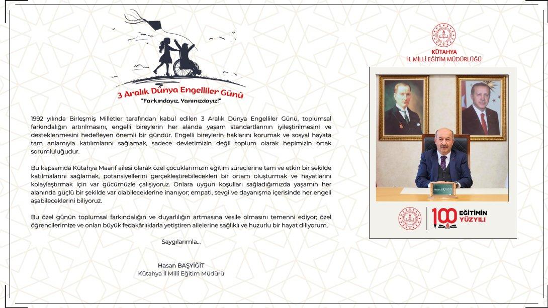 İl Millî Eğitim Müdürümüz Hasan BAŞYİĞİT'in 3 Aralık Dünya Engelliler Günü Mesajı