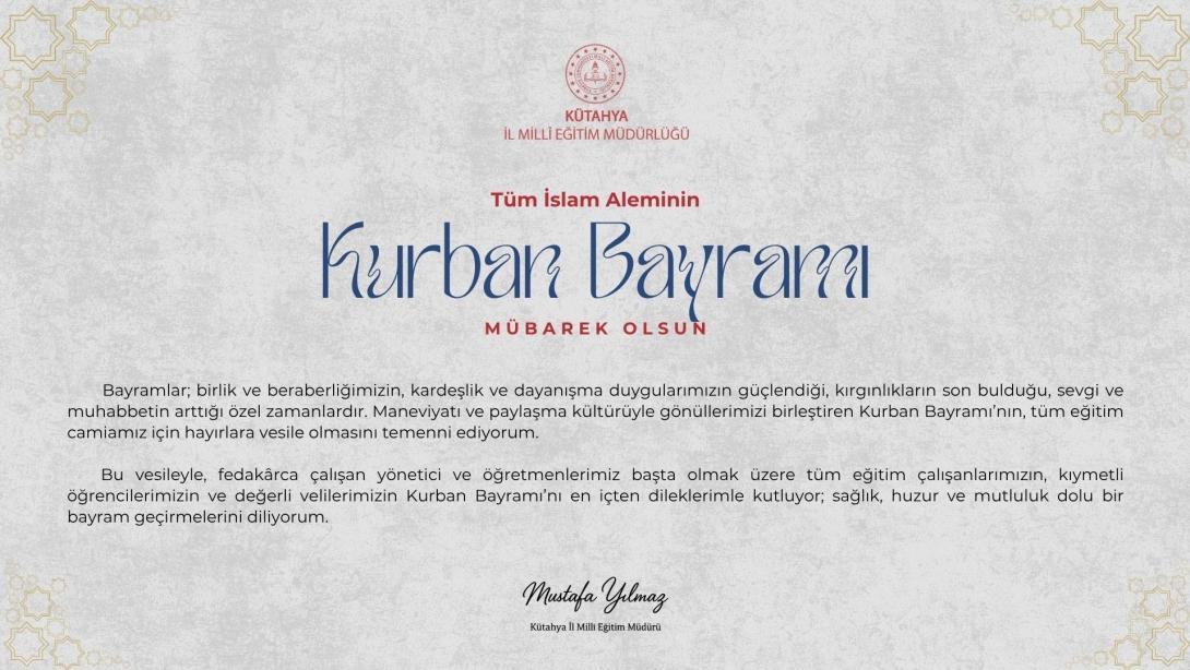 İl Millî Eğitim Müdürümüz Mustafa YILMAZ'ın, Kurban Bayramı Mesajı