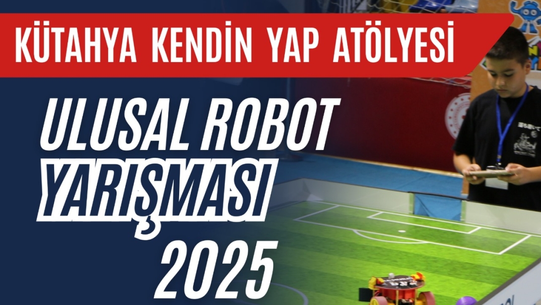 Kütahya Kendin Yap Atölyesi Ulusal Robot Yarışması Başvuruları Başladı